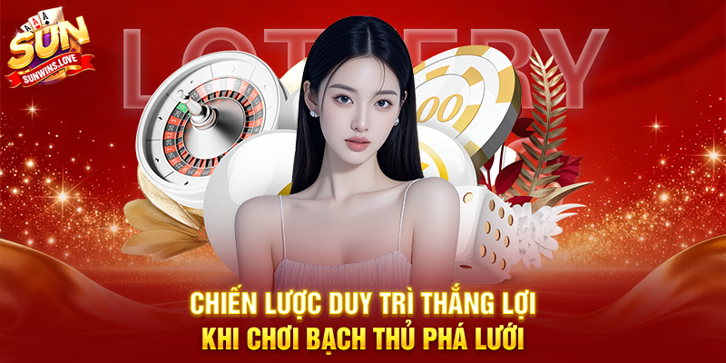 Khám Phá Bạch Thủ Phá Lưới Và Chiến Thuật Thắng Lớn Trên Sunwin 15 Chiến Lược Duy Trì Thắng Lợi Khi Chơi Bạch Thủ Phá Lưới