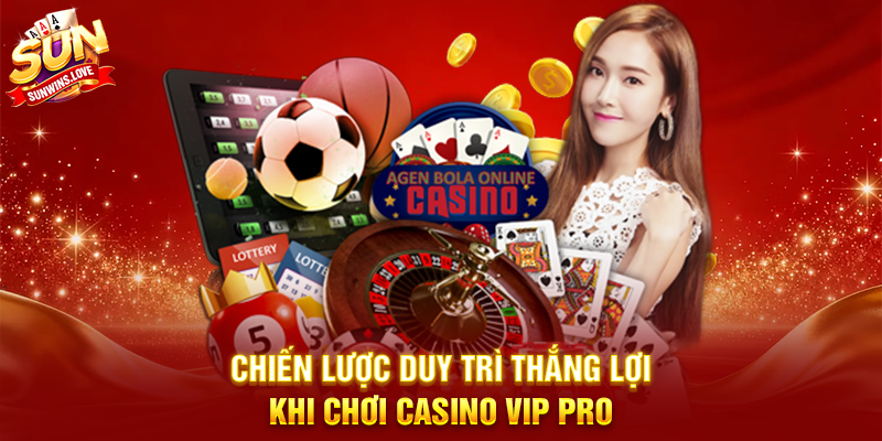 Khám Phá Casino Vip Pro Cùng Sunwin 4 Chiến Lược Duy Trì Thắng Lợi Khi Chơi Casino Vip Pro