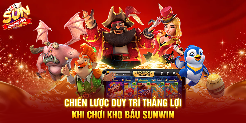 Khám Phá Kho Báu Sunwin Và Bí Quyết Thắng Lớn 4 Chiến Lược Duy Trì Thắng Lợi Khi Chơi Kho Báu Sunwin