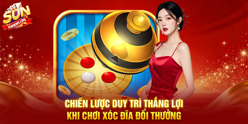 Khám Phá Xóc Đĩa Đổi Thưởng Cùng Sunwin 4 Chiến Lược Duy Trì Thắng Lợi Khi Chơi Xóc Đĩa Đổi Thưởng