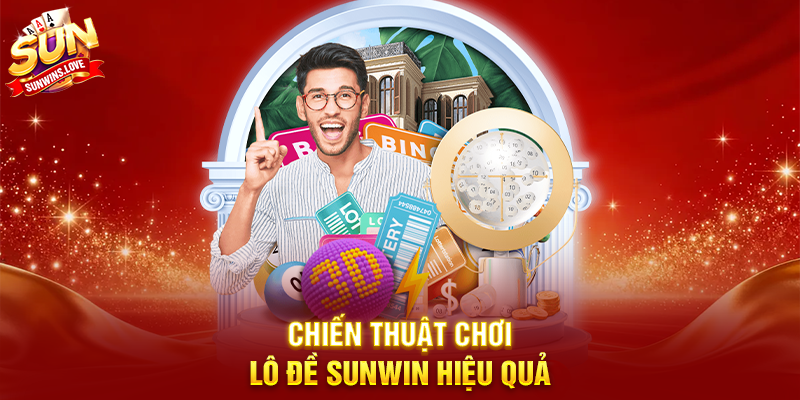Chiến Thuật Chơi Lô Đề Sunwin Hiệu Quả