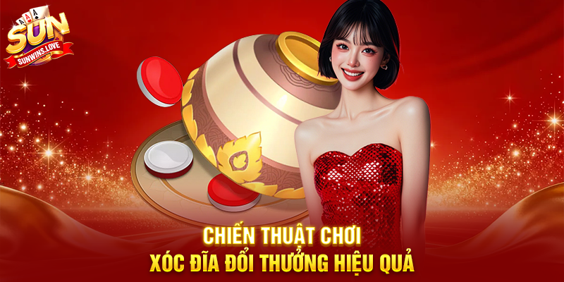Khám Phá Xóc Đĩa Đổi Thưởng Cùng Sunwin 3 Chiến Thuật Chơi Xóc Đĩa Đổi Thưởng Hiệu Quả