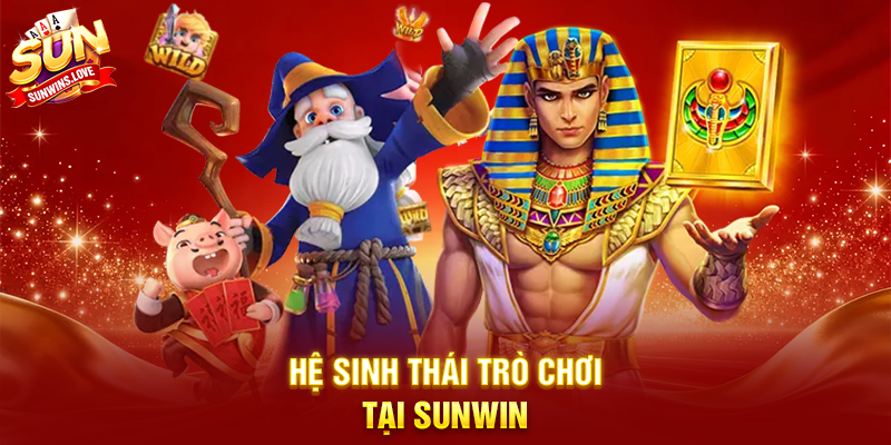 Giới thiệu Sunwin - nền tảng giải trí trực tuyến đa dạng và hấp dẫn 2 Hệ sinh thái trò chơi tại Sunwin