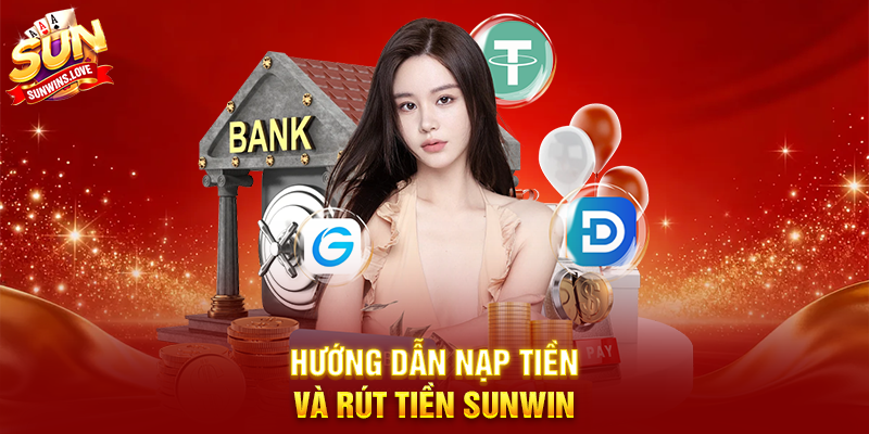 Sunwin 16 Hướng dẫn nạp tiền và rút tiền Sunwin