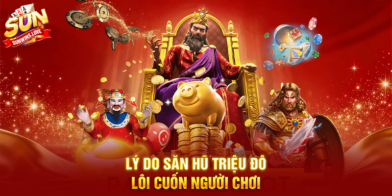 Khám Phá Chiến Lược Săn Hũ Triệu Đô Và Thắng Lớn Trên Sunwin 2 Lý Do Săn Hũ Triệu Đô Lôi Cuốn Người Chơi