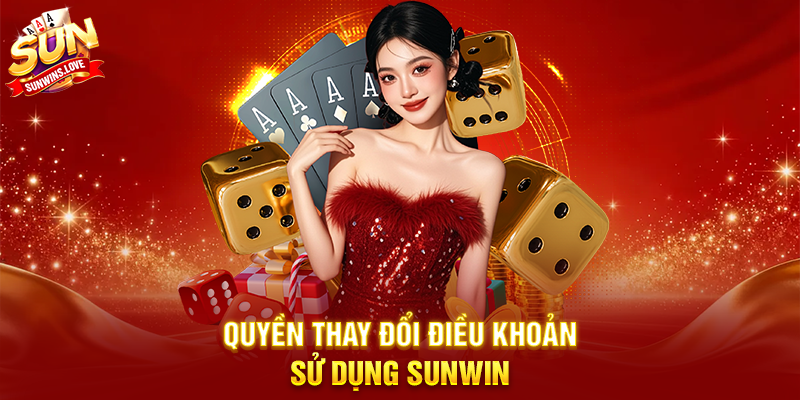 Điều Khoản Sử Dụng Sunwin – Hướng dẫn chi tiết cho người chơi 3 Quyền thay đổi Điều Khoản Sử Dụng Sunwin