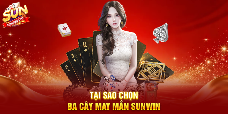 Ba Cây May Mắn Sunwin Trải Nghiệm Game Bài Hấp Dẫn 2 Tại Sao Chọn Ba Cây May Mắn Sunwin