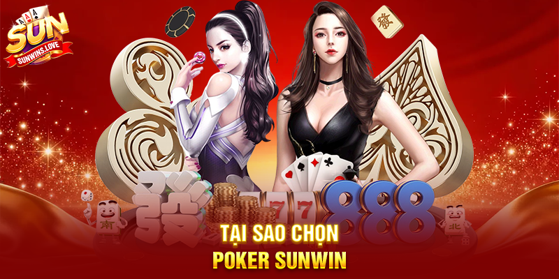 Poker Sunwin Trải Nghiệm Game Bài Đỉnh Cao 2 Tại Sao Chọn Poker Sunwin