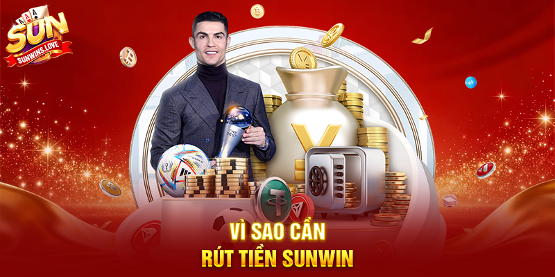 Rút Tiền Sunwin – Hướng dẫn chi tiết và an toàn cho người chơi 1 Vì sao cần rút tiền Sunwin